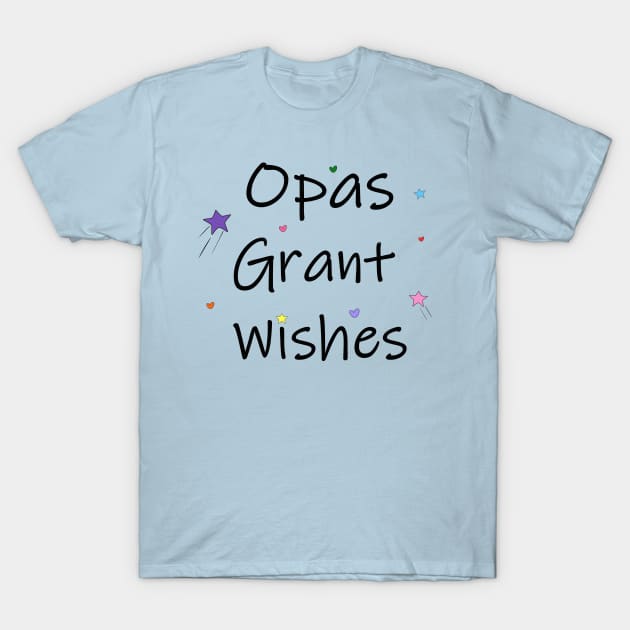 Opas Grant Wishes T-Shirt by PandLCreations